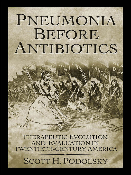 Title details for Pneumonia Before Antibiotics by Scott H. Podolsky - Available